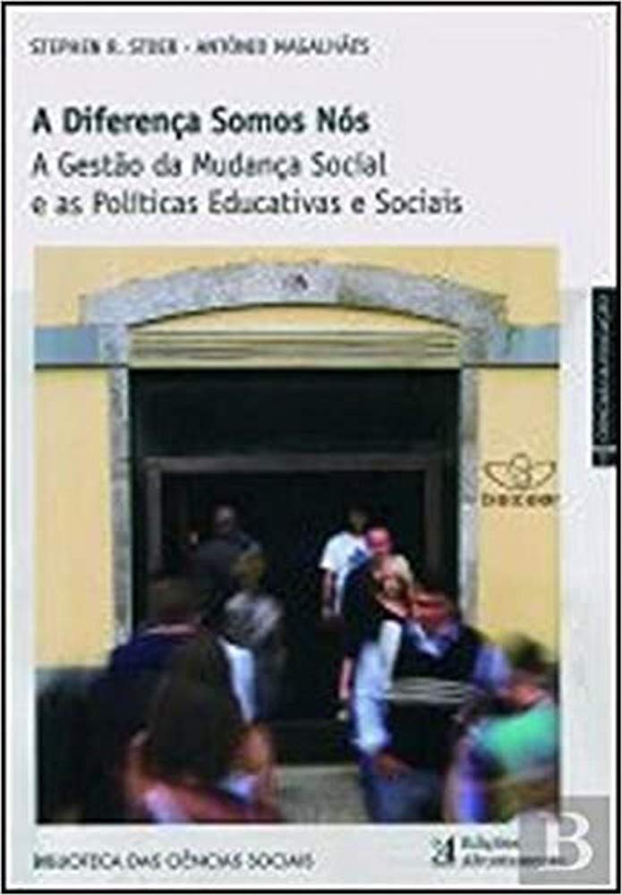 A Diferença Somos Nós A Gestão da Mudança Social e as Políticas Educativas e Sociais (Portuguese Edition) Stephen R. Stoer e António M. Magalhães book