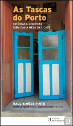 As Tascas do Porto Estórias e Memórias Servidas à Mesa da Cidade(Portuguese Edition) Raul Simões Pinto book
