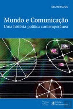 Mundo e Comunicação Uma história política contemporânea (Portuguese Edition) Milan Rados Books