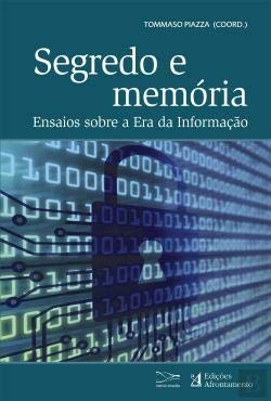 Segredo e Memória Ensaios sobre a Era da Informação (Portuguese Edition) Tommaso Piazza Books