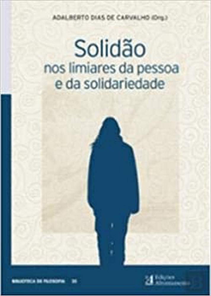 Solidão nos Limiares da Pessoa e da Solidariedade (Portuguese Edition) Adalberto Dias Carvalho Books