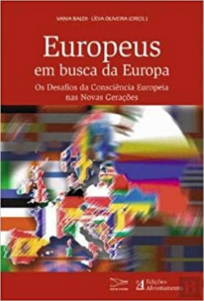 Europeus em Busca da Europa – Os Desafios da Consciência Europeia nas Novas Gerações (Portuguese Edition) Lídia Oliveira , Vania Baldi book
