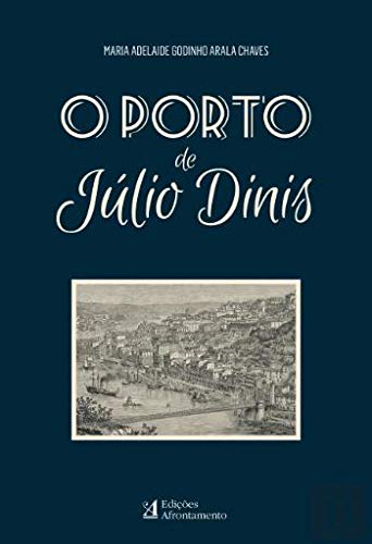 O Porto de Júlio Dinis (Portuguese Edition) Maria Adelaide Godinho Arala Chaves book
