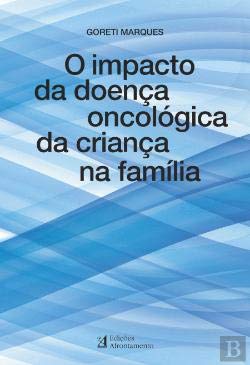 O Impacto da Doença Oncológica da Criança na Família (Portuguese Edition) Goreti Marques Books