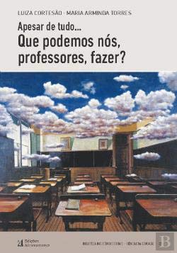 Apesar de Tudo... Que Podemos nós, Professores, Fazer? (Portuguese Edition) Luiza Cortesão e Maria Arminda Torres book