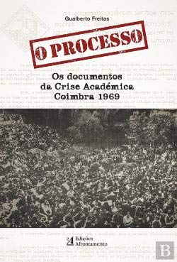 O Processo Os Documentos da Crise Académica, Coimbra 1969 (Portuguese Edition) book