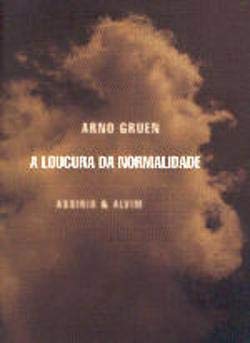 A Loucura da Normalidade (Portuguese Edition) Arno Gruen book