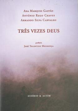 Três Vezes Deus (Portuguese Edition) Armando Silva Carvalho , António Rego Chaves , Ana Marques Gastão book
