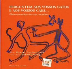 Perguntem aos Vossos Gatos e aos Vossos Cães... (Portuguese Edition) Manuel António Pina , Pedro Proença Books