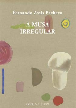 A Musa Irregular (Portuguese Edition) Fernando Assis Pacheco book