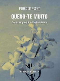 Quero-te Muito Crónicas Para Pais Sobre Filhos (Portuguese Edition) Pedro Strecht book