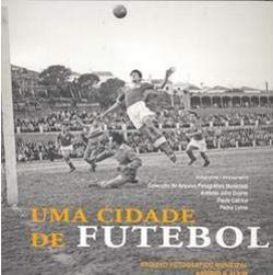 Uma Cidade de Futebol (Portuguese Edition) António Júlio Duarte , Pedro Letria , Paulo Catrica book