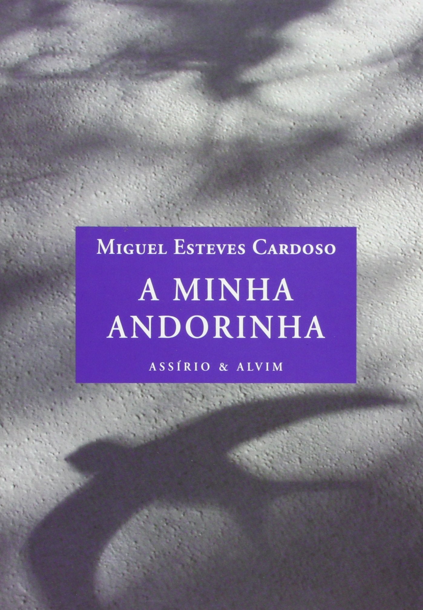 A Minha Andorinha (Portuguese Edition) Miguel Esteves Cardoso book