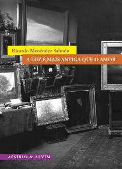 A luz é mais antiga que o amor (Portuguese Edition) Ricardo Menéndez Salmón book