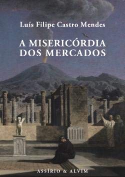 A Misericórdia dos Mercados (Portuguese Edition) Luís Filipe Castro Mendes Books