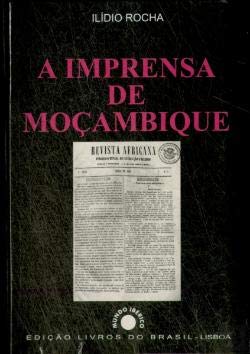 A Imprensa de Moçambique História e catálogo (1854-1975) (Portuguese Edition) Ilídio Rocha book