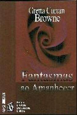 Fantasmas ao Amanhecer (Portuguese Edition) Gretta Curran Browne book