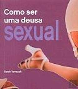 Como Ser uma Deusa Sexual (Portuguese Edition) Sarah Tomczak Books
