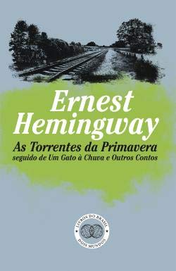 As Torrentes da Primavera seguido de Um Gato à Chuva e Outros Contos (Portuguese Edition) Ernest Hemingway and Portuguese book