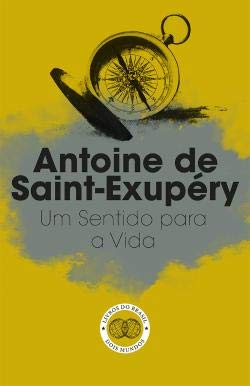 Um Sentido para a Vida (Portuguese Edition) Antoine de Saint-Exupéry book