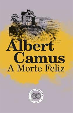 A Morte Feliz (Portuguese Edition) Albert Camus book