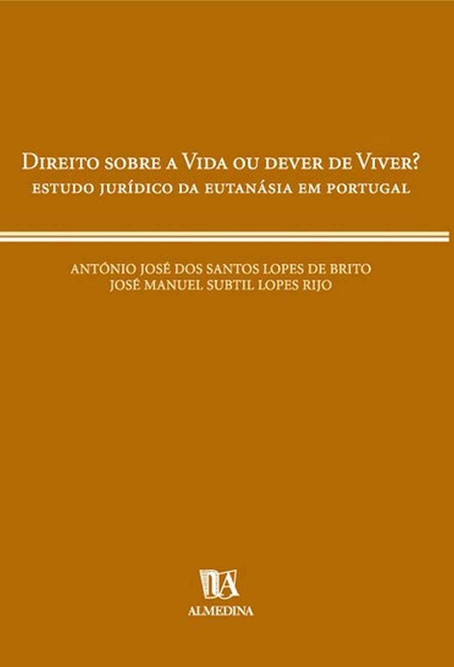 Estudo Juridico Da Eutanasia Em Portugal Direito Sobre A Vida Ou Direito De Viver? (Em Portuguese do Brasil) Books