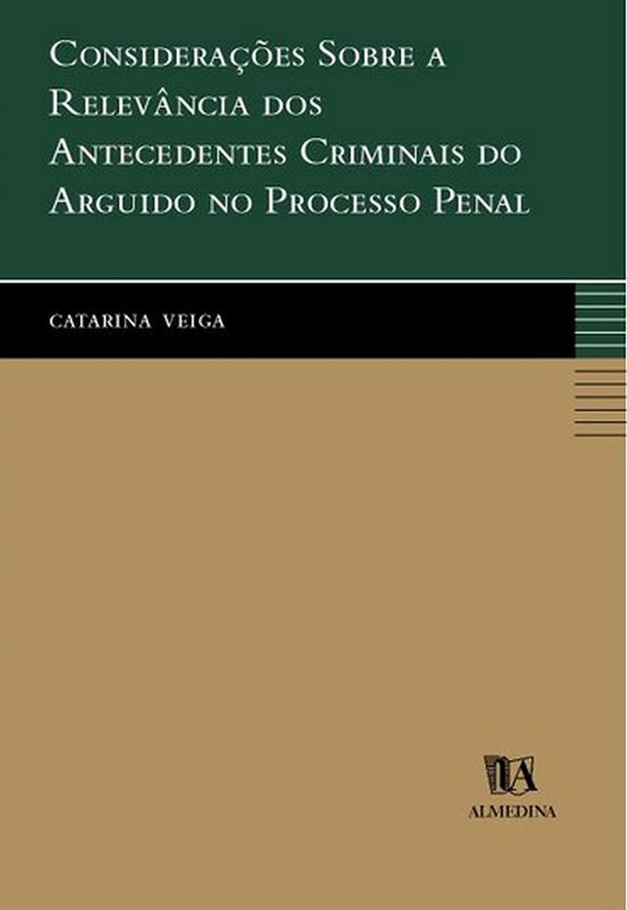 Consideracoes Sobre A Relevancia Dos Antecedentes Criminais Do Arguido No Processo Penal (Em Portuguese do Brasil) book