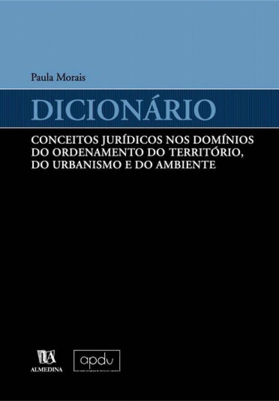 Dicionario Conceitos Juridicos Nos Dominios Do Ordenamento Do Territorio, Do Urbanismo E Do Ambiente (Em Portuguese do Brasil) book