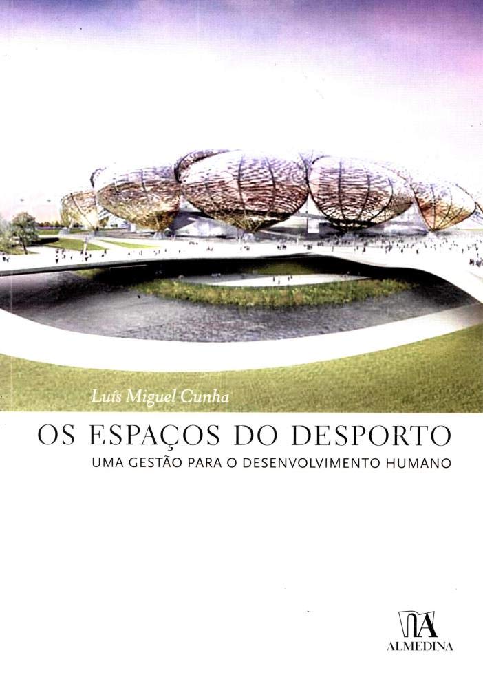 Os Espacos Do Desporto Uma Gestao Para O Desenvolvimento Humano (Em Portuguese do Brasil) book
