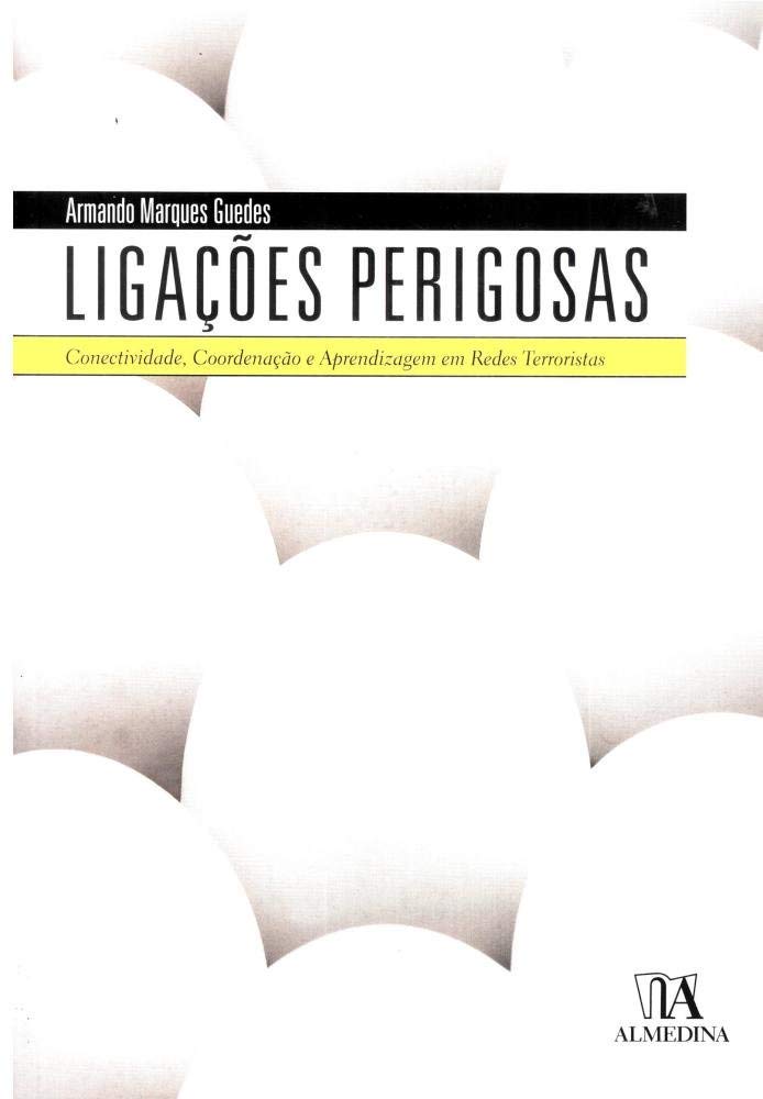 Ligacoes Perigosas Conectividade, Coordenacao E Aprendizagem Em Redes Terroristas (Em Portuguese do Brasil) Books