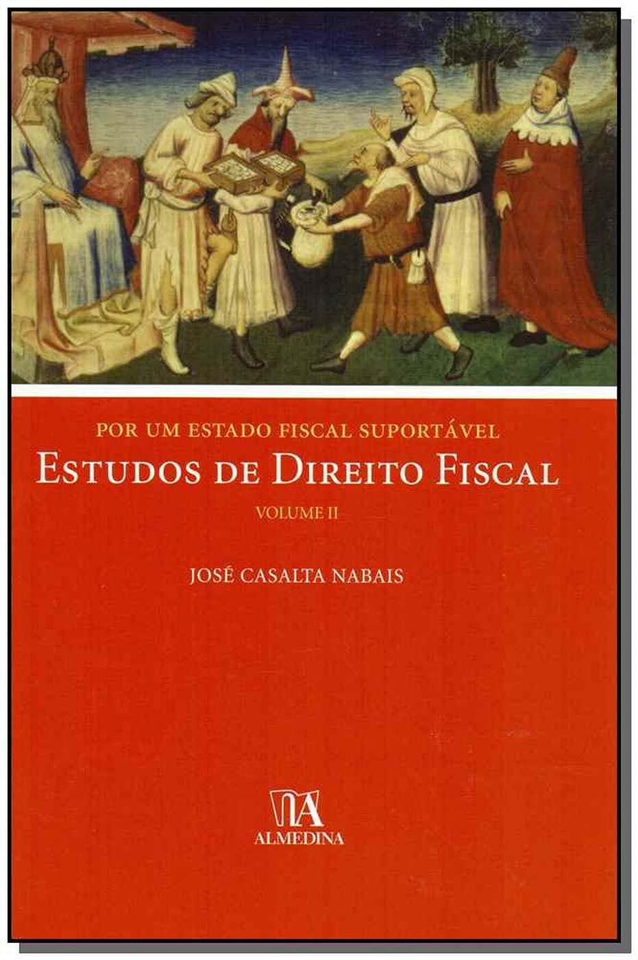 Por um Estado Fiscal Suportável - Estudos de Direito Fiscal - Volume II (Portuguese Edition) José Casalta Nabais book