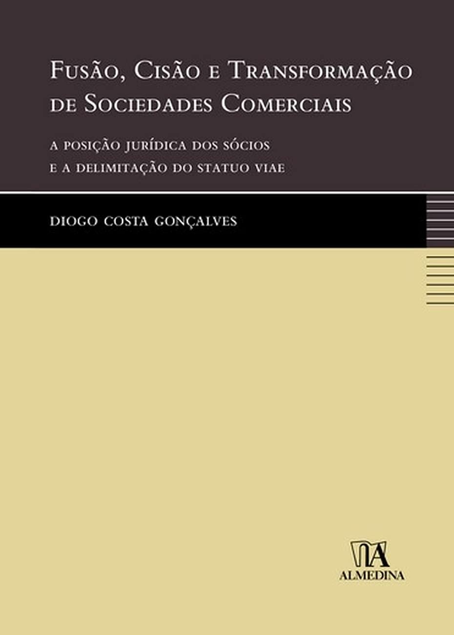 Fusao, Cisao E Transformacao De Sociedades Comerciais: A Posicao Juridica Dos Socios E A Delimitacao (Em Portuguese do Brasil) book