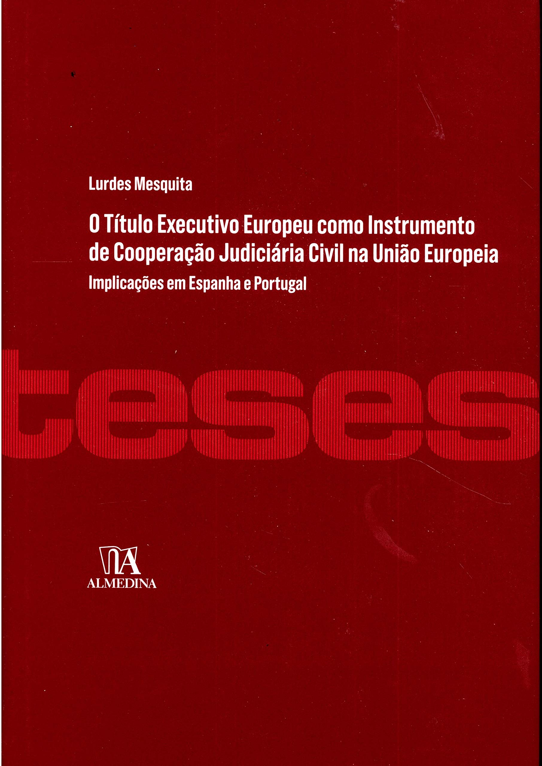 O Título Executivo Europeu como Instrumento de Cooperação Judiciária Civil na União Europeia (Portuguese Edition) Lurdes Mesquita book