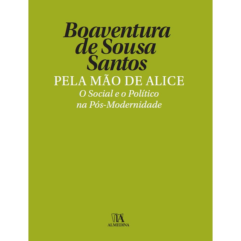 Pela Mão de Alice. O Social e o Político na Pós-Modernidade Books