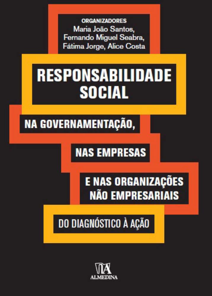 Responsabilidade Social na Governação, nas Empresas e nas Organizações Não Empresariais (Portuguese Edition) Maria João Santos , Alice Costa , Fátima Jorge , Fernando Miguel Seabra book