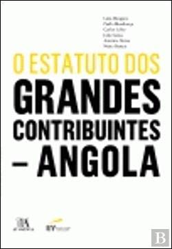 O Estatuto dos Grandes Contribuintes de Angola (Portuguese Edition) Vários Books