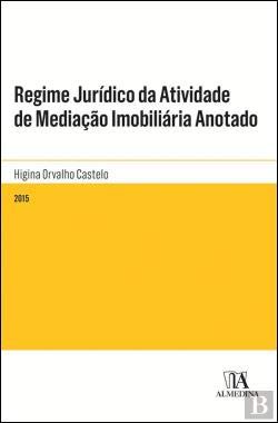 Regime Jurídico da Atividade de Mediação Imobiliária Anotado (Portuguese Edition) Higina Orvalho Castelo book