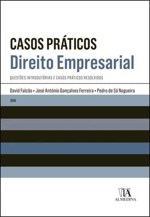 Direito Empresarial Casos Práticos - Questões introdutórias e casos práticos resolvidos (Portuguese Edition) David Falcão , Pedro de Sá Nogueira , José António Gonçalves Ferreira book