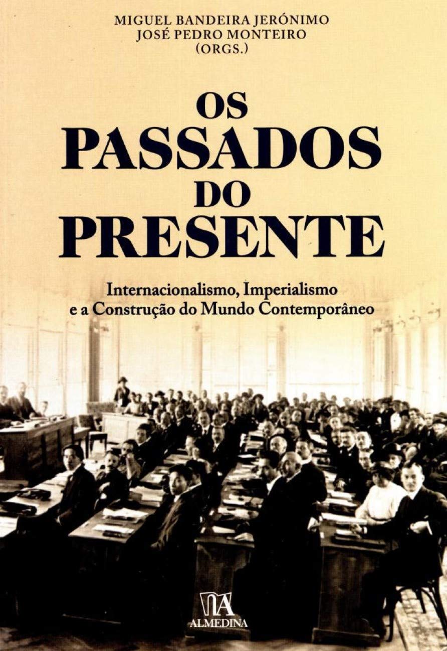 Os Passados do Presente (Portuguese Edition) José Pedro Monteiro , Miguel Bandeira Jerónimo book