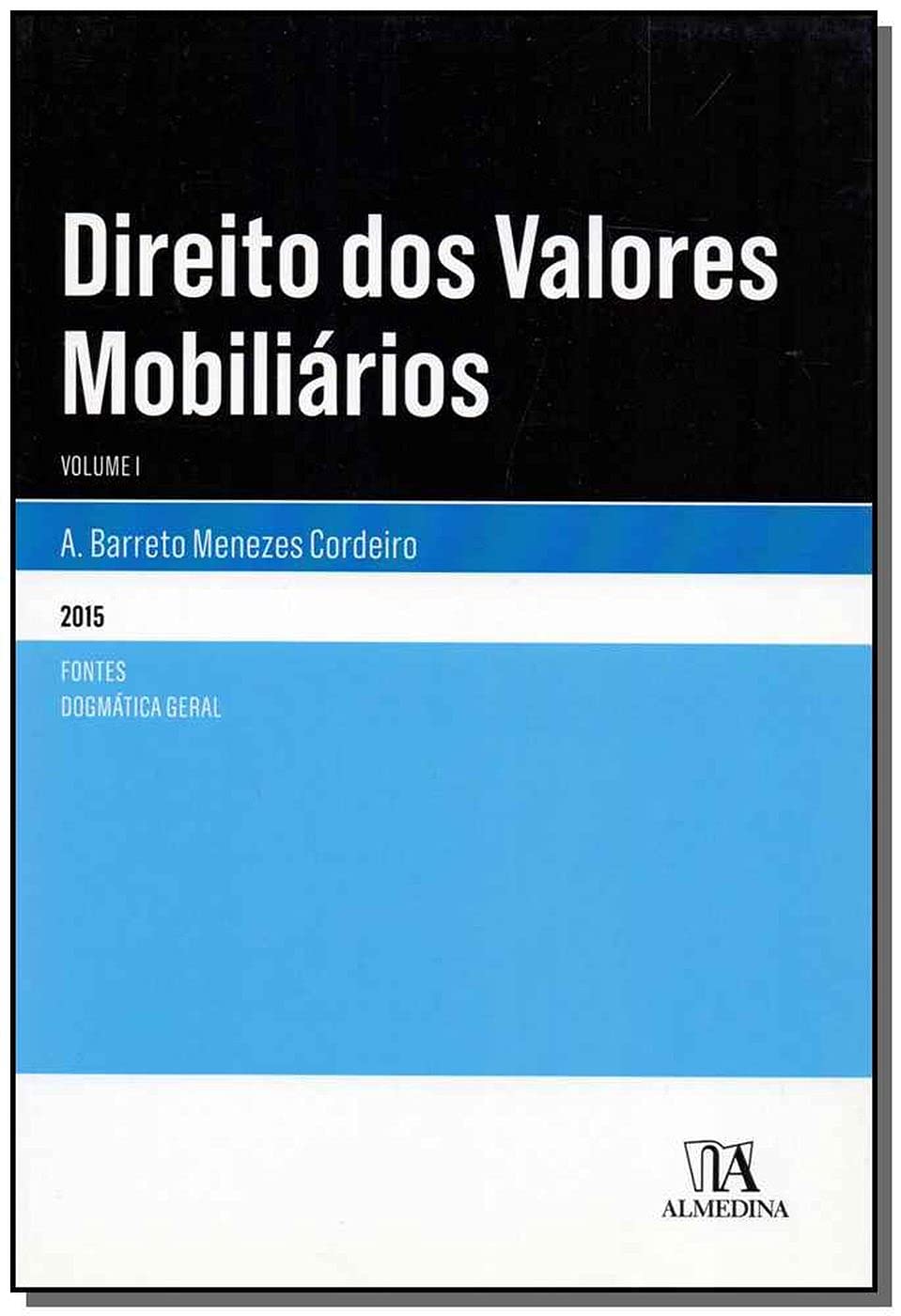 Direito dos Valores Mobiliários Volume I - Fontes. Dogmática Geral (Portuguese Edition) A. Barreto Menezes Cordeiro book