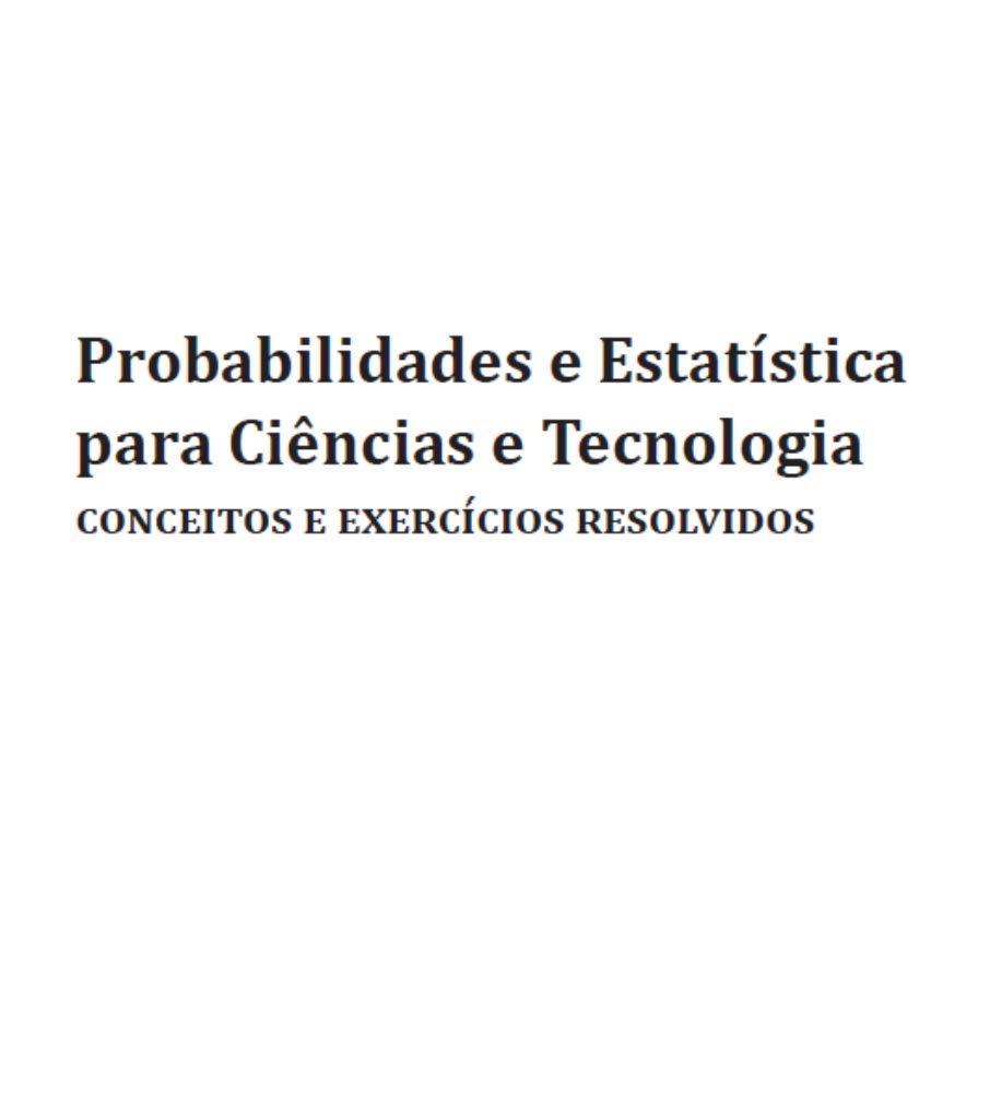 Probabilidades e Estatística para Ciências e Tecnologia (Portuguese Edition) Esmeralda Gonçalves , Ana Cristina Rosa , Emília Nogueira book