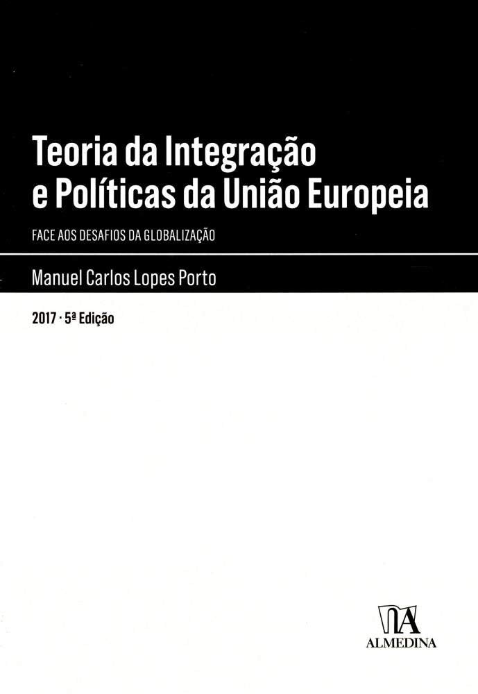 Teoria da Integração e Políticas da União Europeia: Face aos Desafios da Globalização book