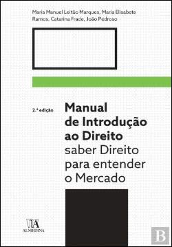 Manual de Introdução ao Direito Saber Direito para Entender o Mercado (Portuguese Edition) Maria Manuel Leitão Marques , Catarina Frade , Maria Elisabete Ramos , João Pedroso book
