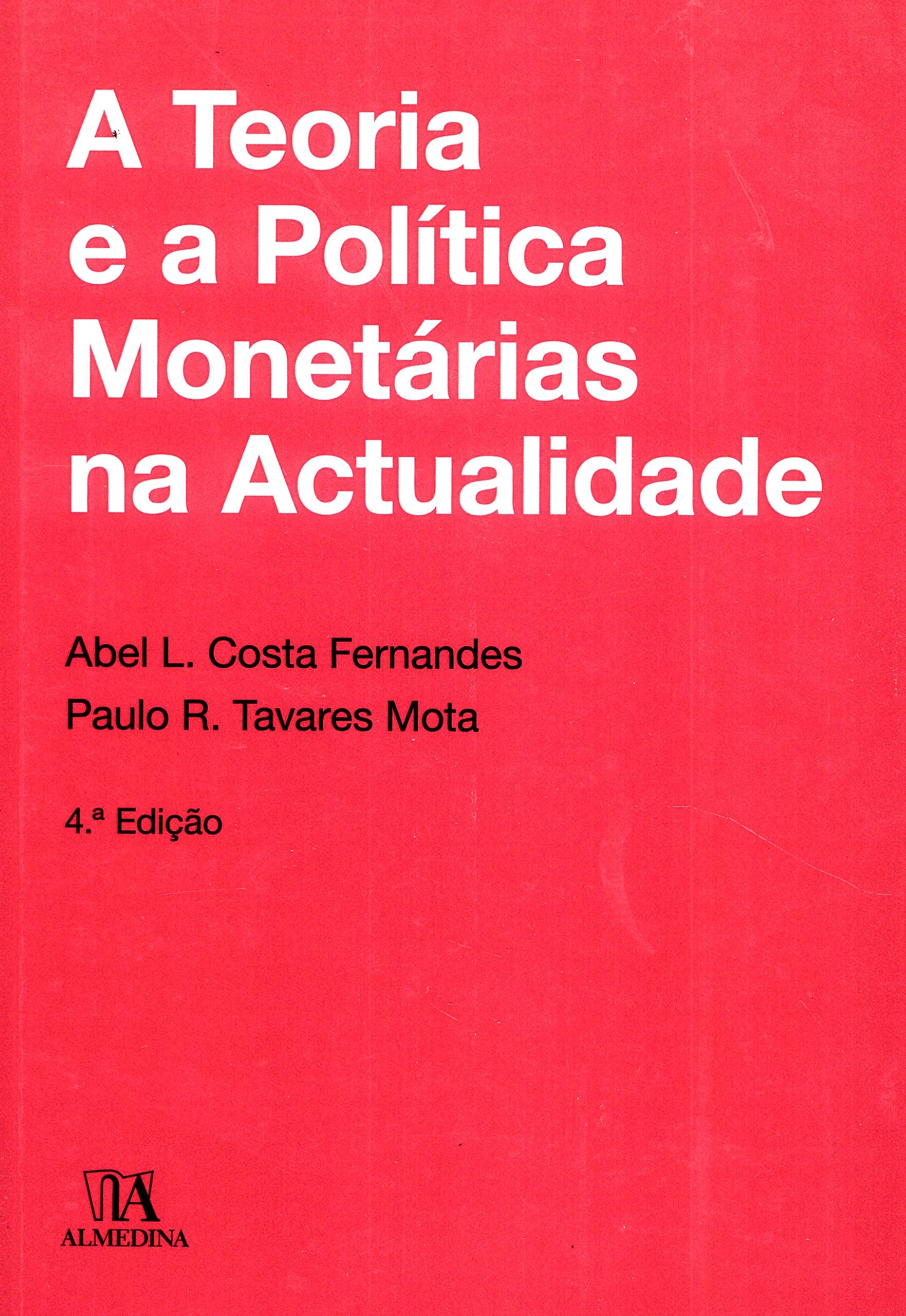 A Teoria e a Política Monetárias na Actualidade (4ª Edição) book