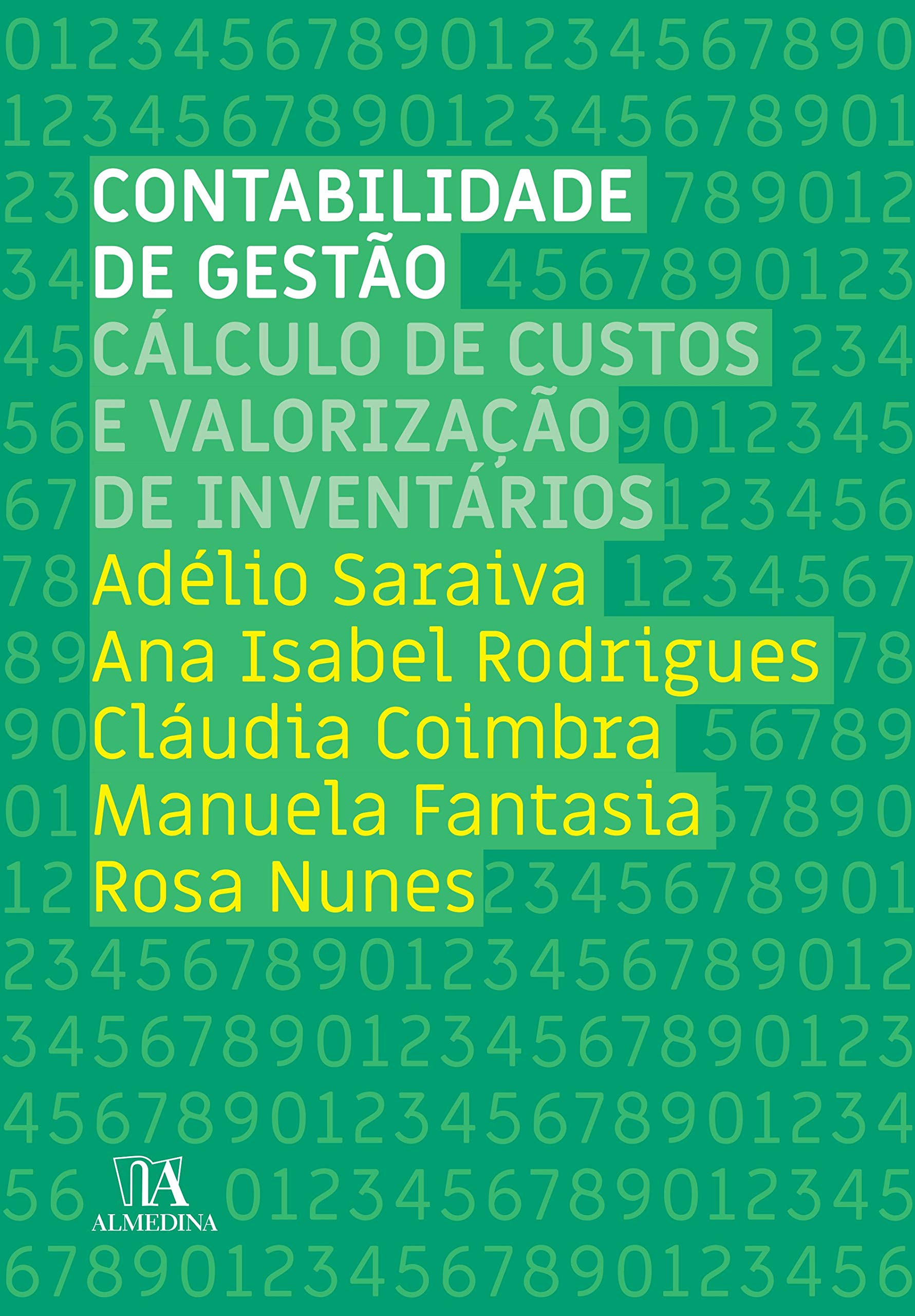 Contabilidade de Gestão - Cálculo de Custos e Valorização de Inventários (Portuguese Edition) Adélio Saraiva, Rosa Nunes, Manuela Fantasia, Ana Isabel Rodrigues e Cláudia Coimbra book