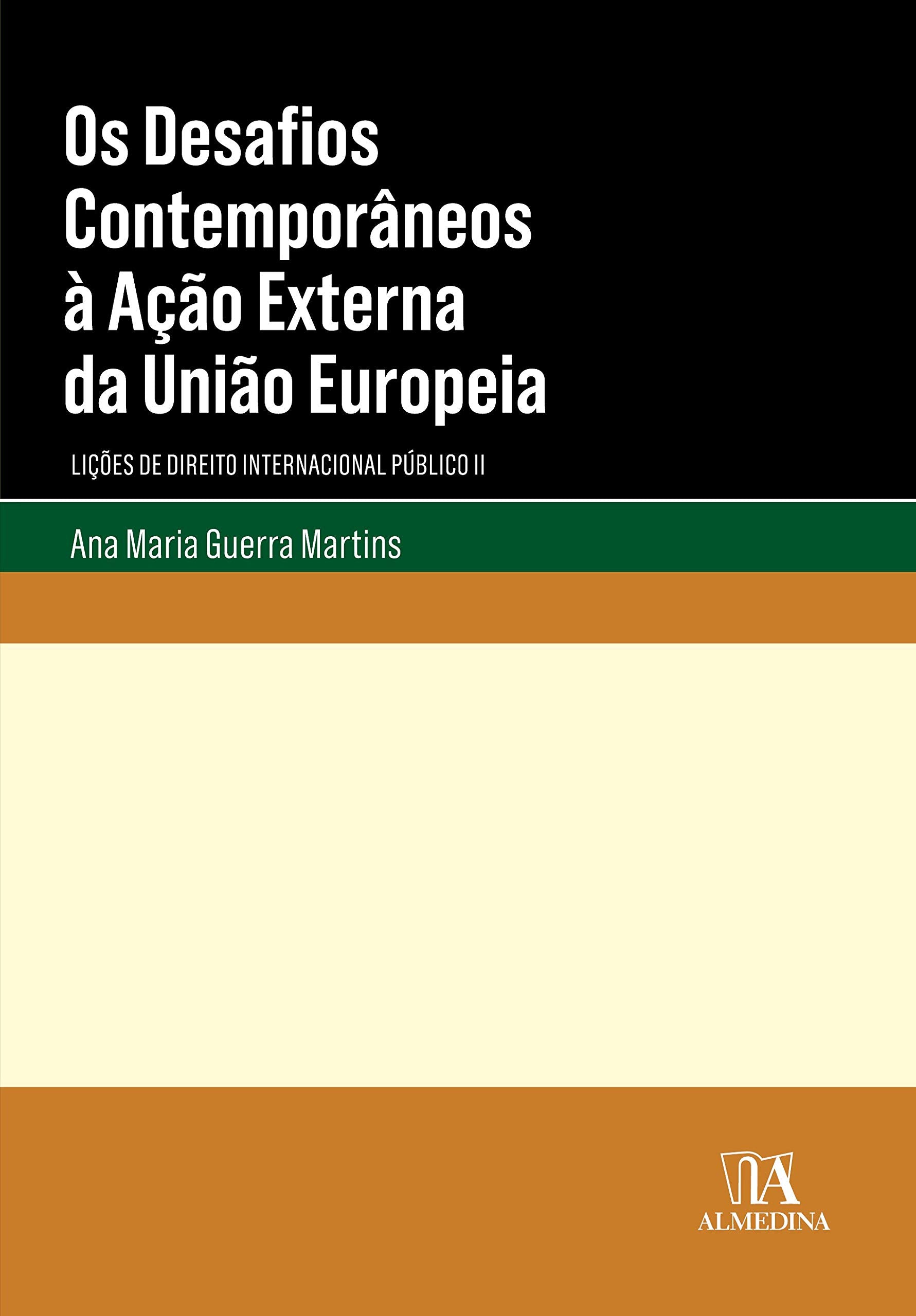 Os Desafios Contemporâneos à Ação Externa da União Europeia (Portuguese Edition) Ana Maria Guerra Martins book