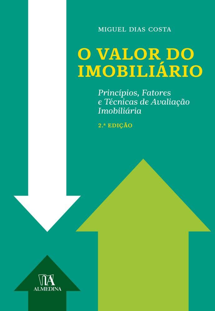 O Valor do Imobiliário - Princípios, factores e técnicas de avaliação imobiliária (Portuguese) Miguel Dias Costa book