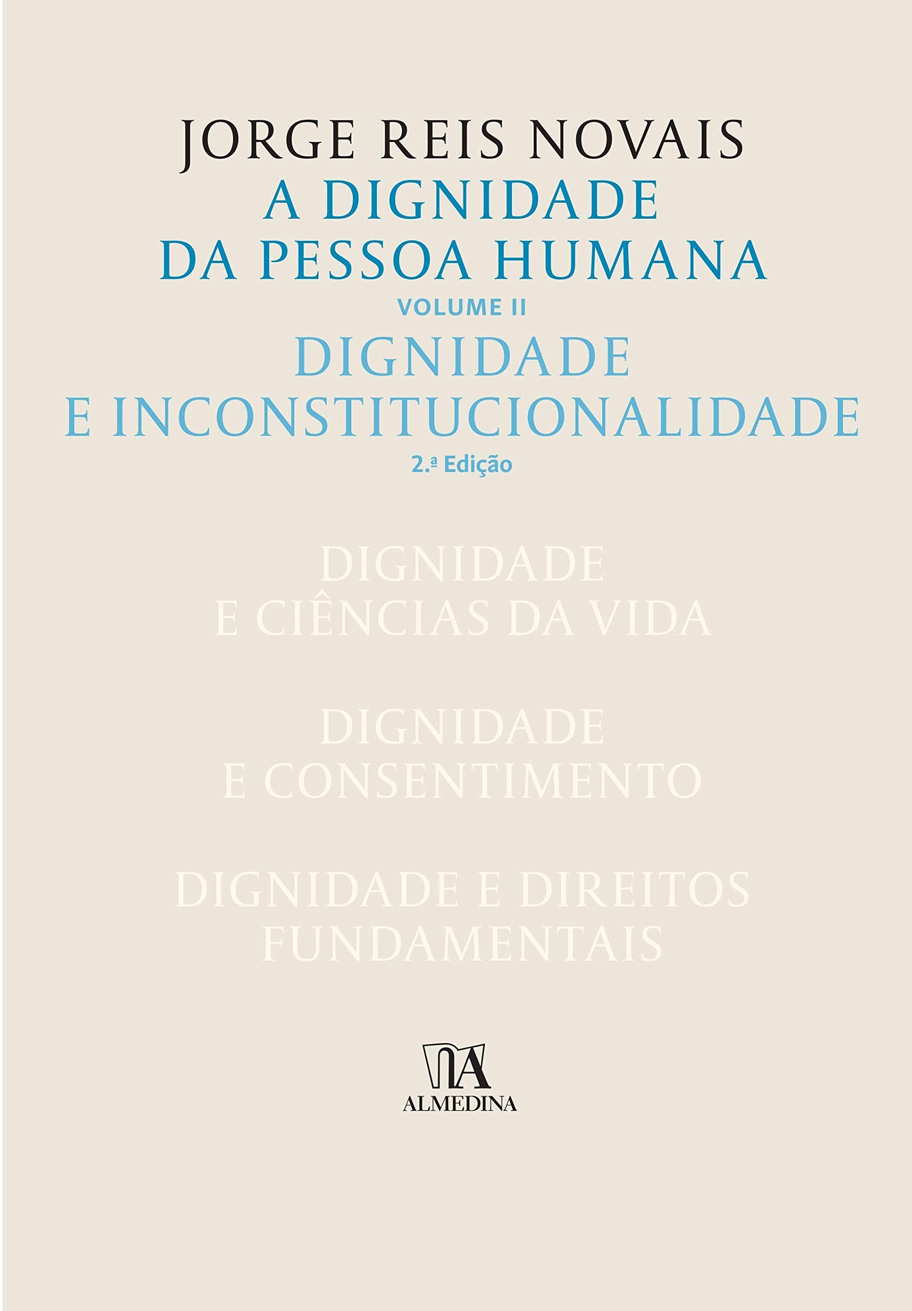A Dignidade da Pessoa Humana - Volume II Dignidade e Inconstitucionalidade (Portuguese Edition) Jorge Reis Novais book
