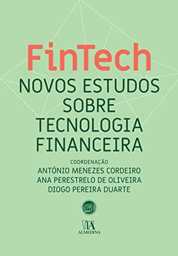 Fintech II Novos estudos sobre tecnologia financeira (Portuguese Edition) António Menezes Cordeiro, Diogo Pereira Duarte e Ana Perestrelo de Oliveira book