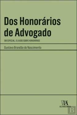 Dos Honorários de Advogado Em especial. O laudo sobre honorários book